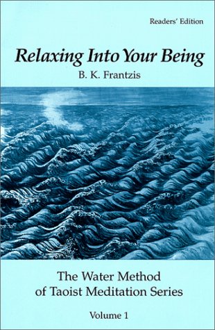 Relaxing Into Your Being, The Water Method of Taoist Meditation Series, Volume 1 Cover