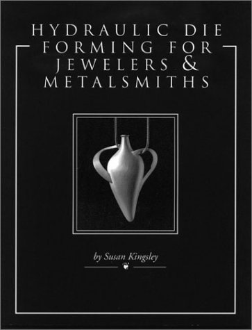Hydraulic die forming for jewelers and metalsmiths Cover