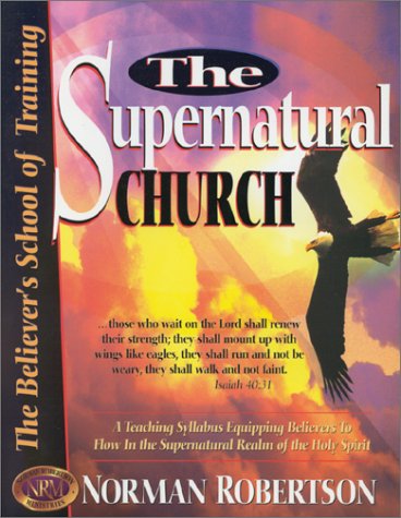 The Supernatural Church (Believer's School of Training) Cover