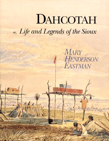 Dahcotah, or, Life and legends of the Sioux around Fort Snelling Cover