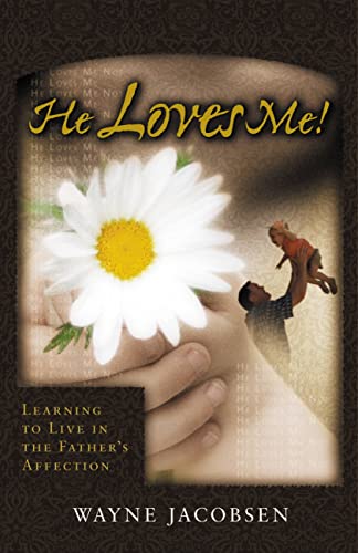 He Loves Me!  Learning to Live In the Father's Affection Cover