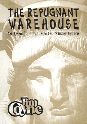 The Repugnant Warehouse   (An Expose of the Federal Prison System) Cover