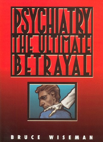 Psychiatry, the ultimate betrayal Cover