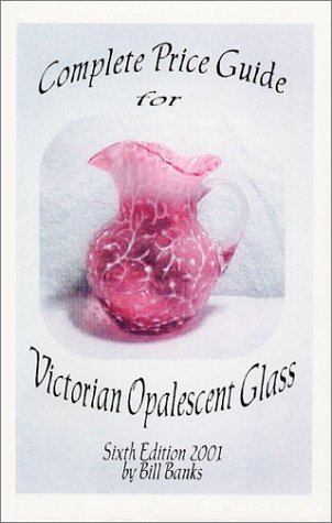 Complete Price Guide for Victorian Opalescent Glass, Sixth edition, 2001 Cover