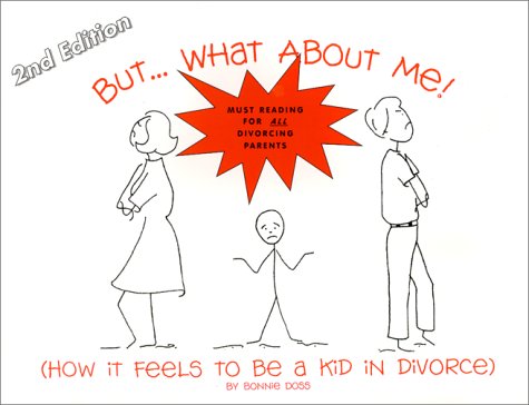 But... What About Me! (How It Feels To Be a Kid in Divorce) 2nd Edition (But...What about Me!) Cover