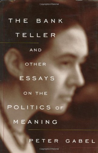The bank teller and other essays on the politics of meaning Cover