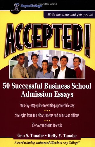 Accepted! 50 Successful Business School Admission Essays (Accepted! Series) Cover