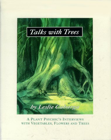 Talks with Trees;  A Plant Psychic's Interviews with Vegetables, Flowers and Trees Cover