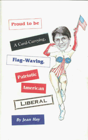 Proud to Be a Card-Carrying, Flag-Waving, Patriotic American Liberal Cover