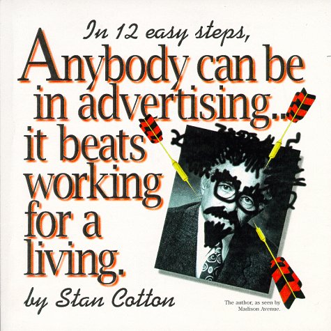 Anybody Can Be In Advertising...It Beats Working For A Living Cover