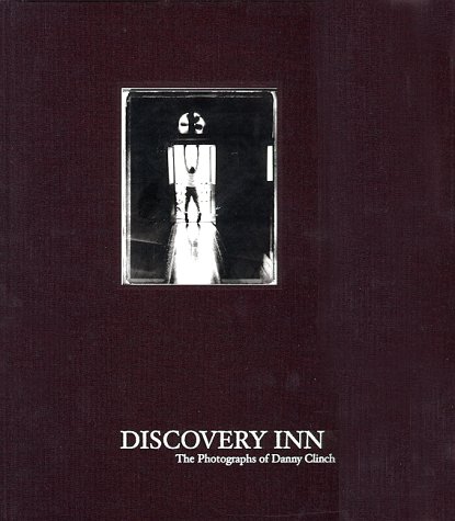 Discovery Inn, The Photographs of Danny Clinch Cover