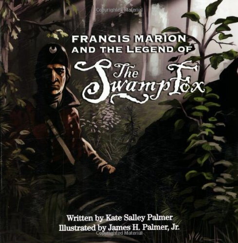 Francis Marion and the Legend of the Swamp Fox Cover