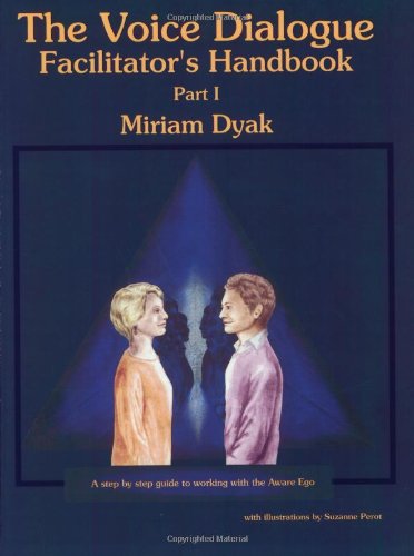 The Voice Dialogue Facilitator's Handbook, Part I Cover