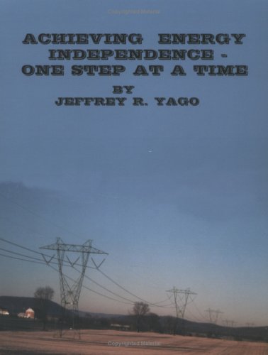 Achieving Energy Independence - One Step At A Time Cover