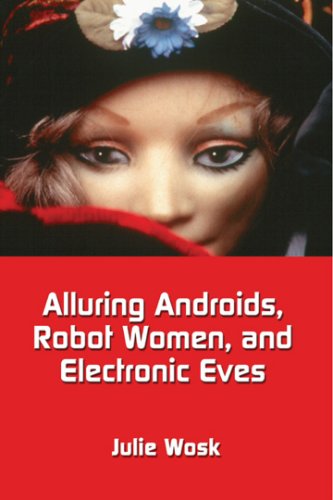 Alluring Androids, Robot Women, and Electronic Eves Poster