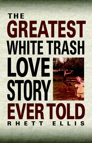 The Greatest White Trash Love Story Ever Told Cover