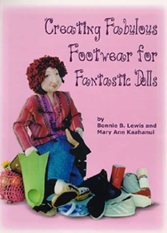Creating Fabulous Footwear For Fantastic Dolls Cover