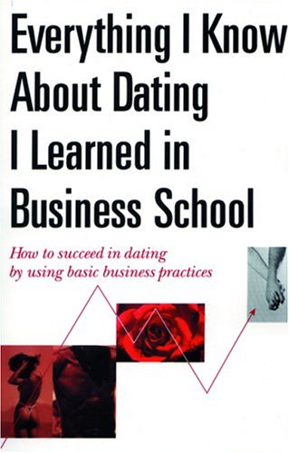 Everything I Know about Dating I Learned in Business School Cover