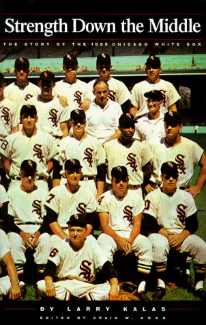 Strength Down the Middle - The Story of the 1959 Chicago White Sox Cover