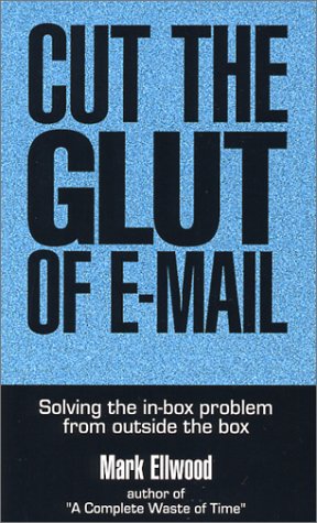 Cut the Glut of E-Mail Cover