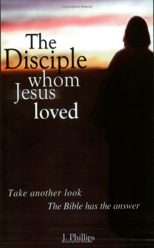 The Disciple Whom Jesus Loved - The Bible v. Tradition on the beloved disciple Cover