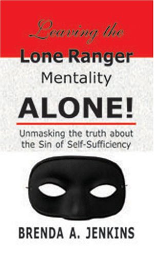 Leaving the Lone Ranger Mentality ALONE! Cover