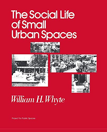 The Social Life of Small Urban Spaces Cover