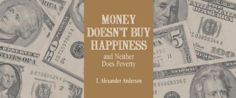 Money Doesn't Buy Happiness and Neither Does Poverty (Money Books series, The) Cover