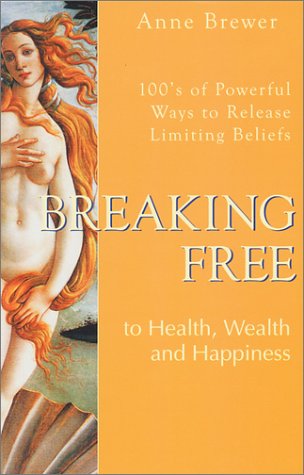 Breaking Free to Health, Wealth and Happiness Cover