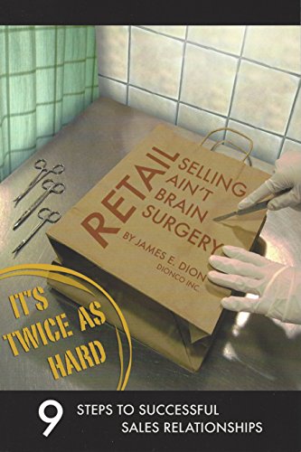 Retail Selling Ain't Brain Surgery, It's Twice As Hard Cover