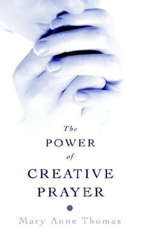The Power of Creative Prayer (Why some prayers are answered while others are not.) Cover