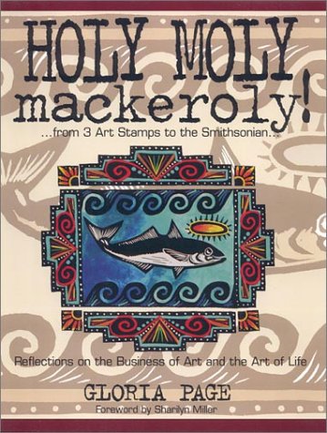 Holy Moly Mackeroly! Reflections on the Business of Art and the Art of Life Cover