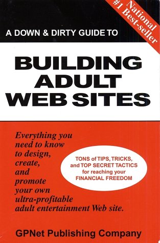 A Down & Dirty Guide to Building Adult Web Sites Cover