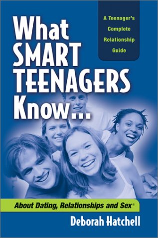 What Smart Teenagers Know...About Dating, Relationships & Sex Cover
