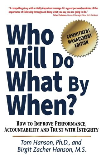 Who Will Do What By When? How to Improve Performance, Accountability and Trust with Integrity Cover