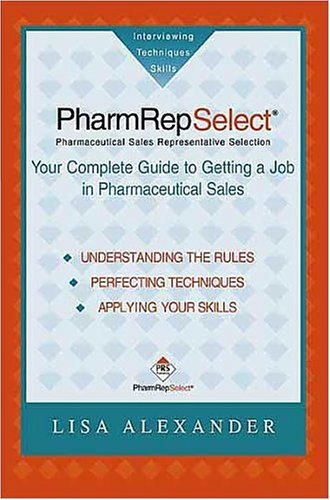 PharmRepSelect Your Complete Guide to Getting a Pharmaceutical Sales Job (Pharmrepselect, 1) Cover