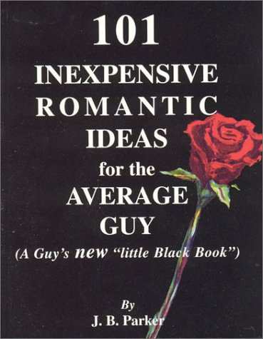101 Inexpensive Romantic Ideas For The Average Guy Cover