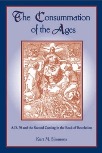 The Consummation of the Ages (A.D. 70 and the Second Coming in the Book of Revelation) Cover