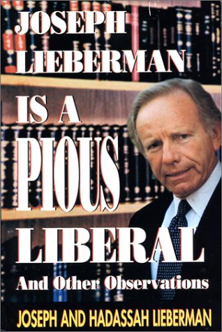 Joseph Lieberman is a pious liberal and other observations Cover
