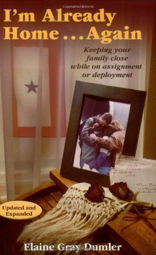 I'm Already Home...Again - Keeping your family close while on assignment or deployment Cover