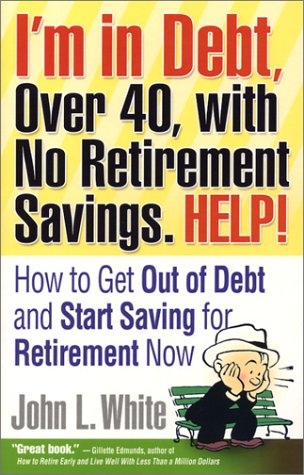 I'm in Debt, Over 40, with No Retirement Savings. HELP! Cover