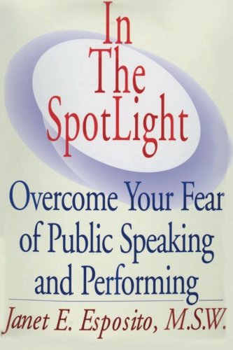 In The SpotLight, Overcome Your Fear of Public Speaking and Performing Cover