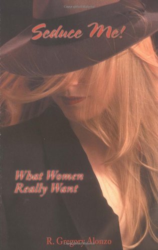 Seduce Me! What Women Really Want (Seduce Me!) Cover