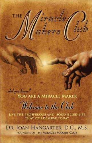The Miracle Makers Club - Live the Prosperous and Soul Filled Life that You Deserve Cover