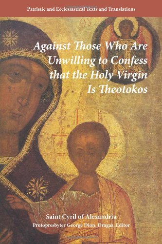 Against Those Who Are Unwilling To Confess That The Holy Virgin Is Theotokos Cover