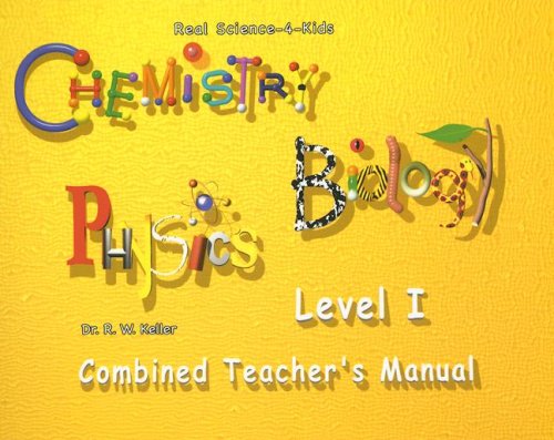Real Science-4-Kids, Level I Combined Teacher's Manual (Chemistry/Biology/Physics) Cover