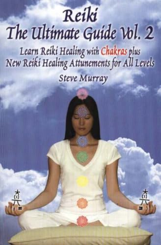 Reiki The Ultimate Guide, Vol. 2  Learn Reiki Healing with Chakras, plus New Reiki Healing Attunements for All Levels (Reiki: The Ultimate Guide) Cover
