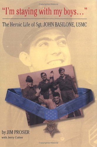 "I'm Staying with My Boys..." The Heroic Life of Sgt. John Basilone, USMC Cover