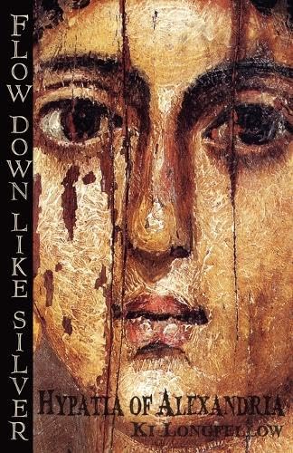Flow Down Like Silver, Hypatia of Alexandria Cover