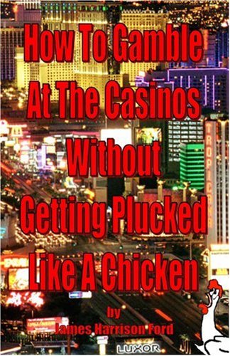 How to gamble at the casinos without getting plucked like a chicken Cover